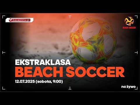 Ekstraklasa Beach Soccer 2025 na żywo - sobota, 12.07.2025, 9:00