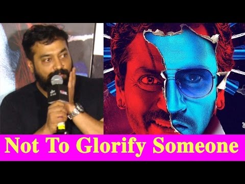 Anurag Kashyap: Raman Raghav 2.0 Is Not To Glorify Someone