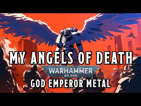My Angels of Death - A Warhammer 40k God Emperor Inspired Song #warhammer