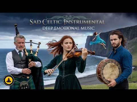 Sad Celtic Music – Deeply Emotional Celtic Melodies That Touch the Soul | Irish & Scottish
