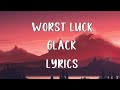 Worst Luck 6Lack [Lyrics]