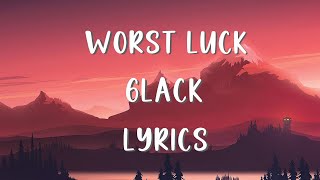 Worst Luck 6Lack [Lyrics]