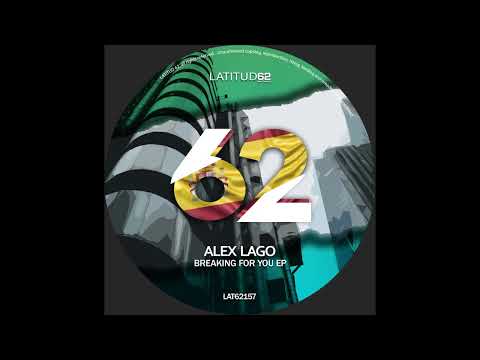 Alex Lago - Breaking For You (Original Mix)