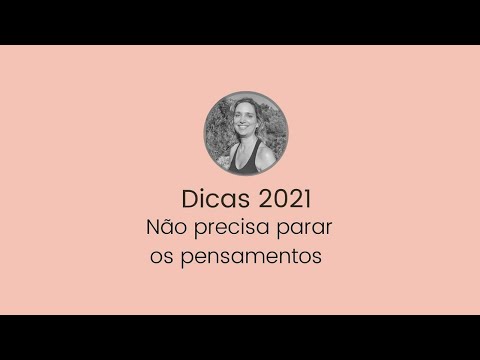 #87 - Dicas 2021 - Não precisa parar os pensamentos