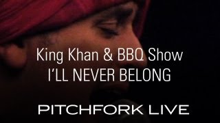 King Khan & BBQ Show - I'll Never Belong - Pitchfork Live