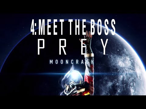 Prey Mooncrash - 4: Meet the Boss