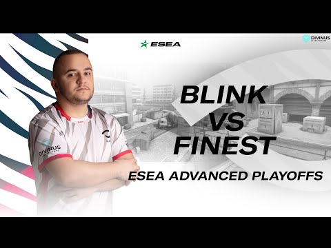 Team BLINK vs Team Finest | ESEA Advance Playoffs | Full Bo3