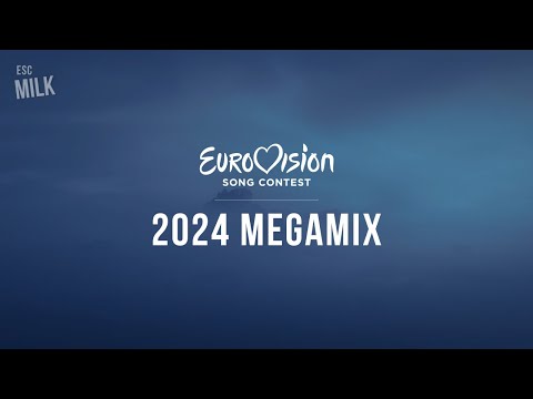 ESC Milk | Eurovision 2024 Megamix