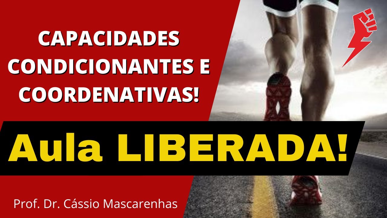Capacidades Motoras Condicionantes e Coordenativas [ AULA LIBERADA]!