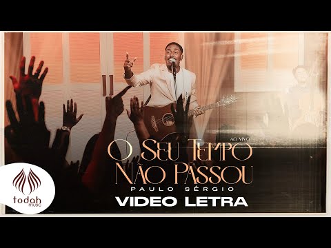 Paulo Sérgio | O Seu Tempo Não Passou [Vídeo Letra]