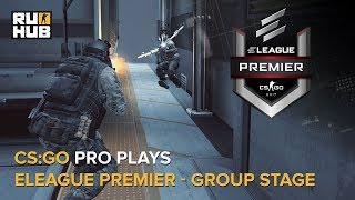 CS:GO Pro Plays - ELEAGUE Premier - Group Stage