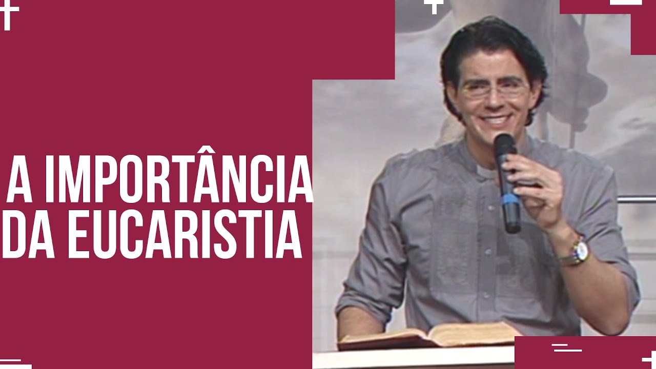 A importância da Eucaristia | Padre Reginaldo Manzotti