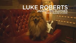 Luke Roberts /  Unspotted Clothes / Live at Braund Studios