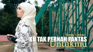 Download lagu Vanny Vabiola - Ku Tak Pernah Pantas Untukmu mp3 Download lagu Vanny Vabiola - Ku Tak Pernah Pantas Untukmu mp3