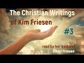 #3: The Christian writings of Kim Friesen read by her husband David Friesen