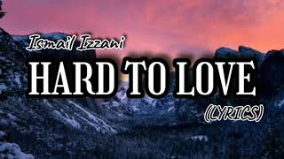 Download lagu HARD TO LOVE - Ismail Izzani (LIRIK) mp3 Download lagu HARD TO LOVE - Ismail Izzani (LIRIK) mp3