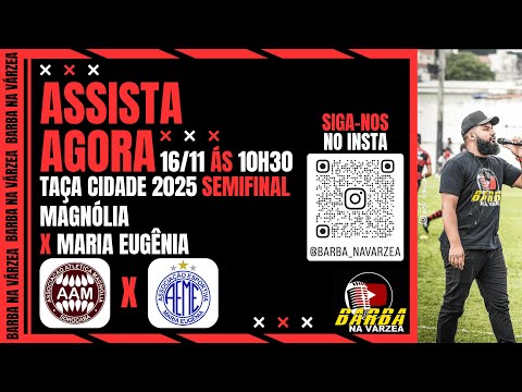 MAGNÓLIA X MARIA EUGÊNIA - TAÇA CIDADE MEGAFOX 2025 - SEMIFINAL