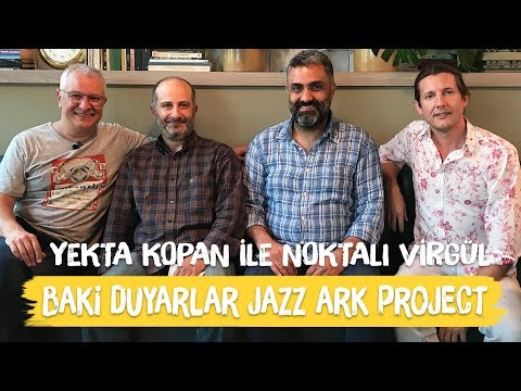 Baki Duyarlar / JazzArk Project - Yekta Kopan ile Noktalı Virgül