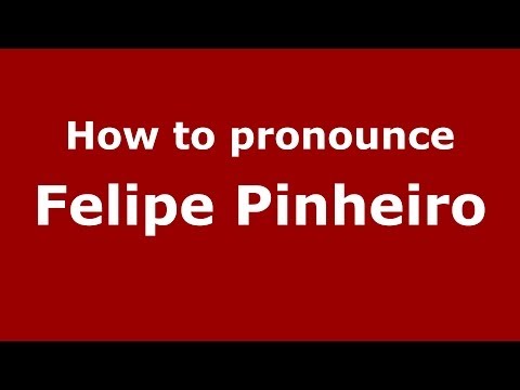 How to pronounce Felipe Pinheiro (Brazil)  - PronounceNames.com