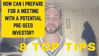 How can I prepare for a meeting with a potential pre seed investor?
