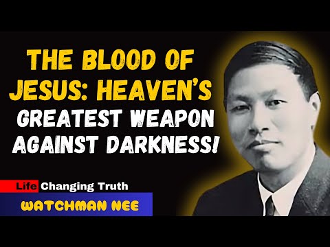 The Blood of Jesus: Heaven’s Greatest Weapon Against Darkness! | Watchman Nee Inspired Motivation