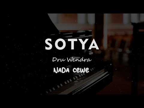 SOTYA // DRU WENDRA  // KARAOKE PIANO AKUSTIK NADA CEWE ( FEMALE )