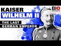 Kaiser Wilhelm II The Last German Emperor