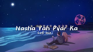 Download lagu Nasha Yah Pyar Ka | lofi mix (slowed reverb) TR lofi song mp3