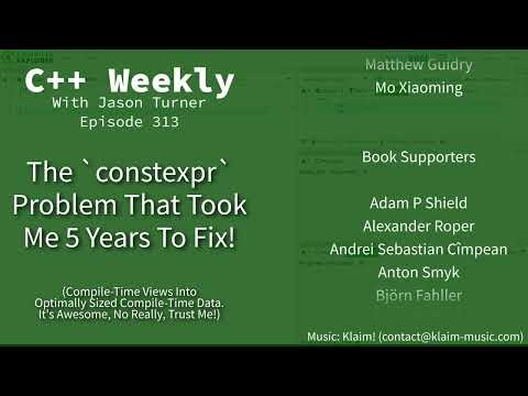 C++ Weekly - Ep 313 - The `constexpr` Problem That Took Me 5 Years To Fix!