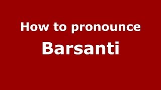 How to pronounce Barsanti