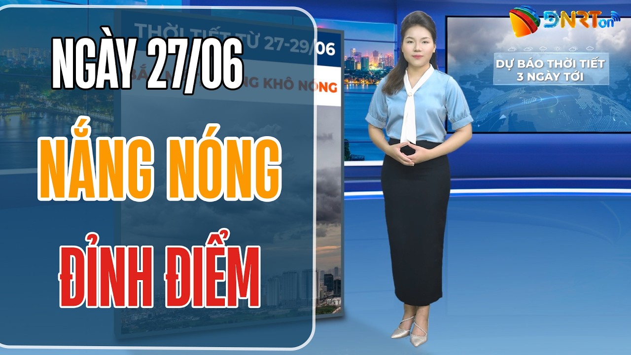 Dự báo thời tiết 27-29/06 | Trung Bộ duy trì nắng nóng gay gắt diện rộng