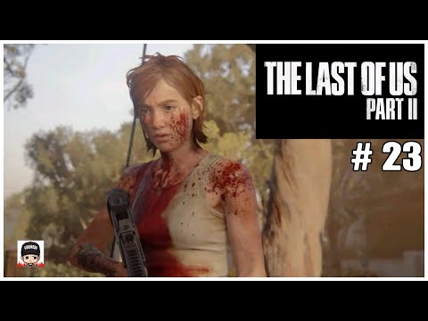 THE LAST OF US 2 Gameplay Walkthrough Part 23