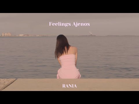 Rania - Feelings ajenos (Video Oficial)