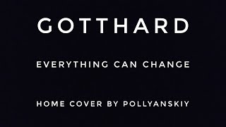Gotthard - Everything Can Change (cover by Pollyanskiy)