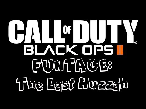 [Black Ops 2] The Last Huzzah || Funtage