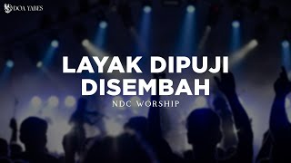 Download lagu Layak Dipuji Disembah - NDC Worship (Lirik) Lagu Rohani mp3 Download lagu Layak Dipuji Disembah - NDC Worship (Lirik) Lagu Rohani mp3