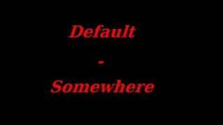 Default - Somewhere