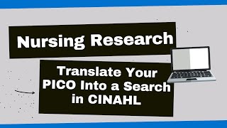 Nursing Research: Translate Your PICO Into a Search in CINAHL