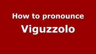 How to pronounce Viguzzolo