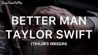 Taylor Swift - Better Man (Taylor&#39;s Version) [From The Vault] (Lyrics)