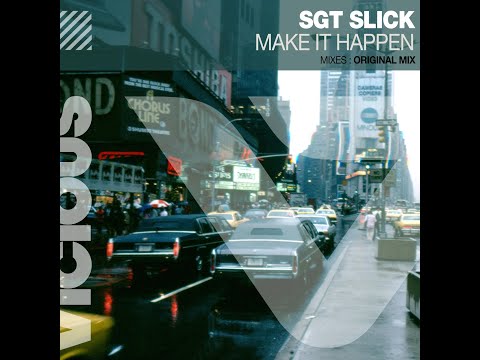 Sgt Slick - Make It Happen (Extended Mix)
