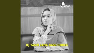 Download lagu DJ SHOLAWAT YASIR LANA BASS HOREG mp3