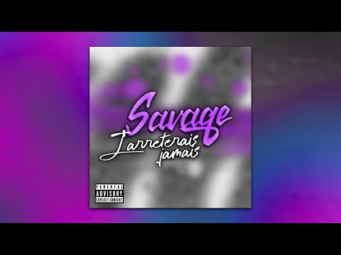 Savage - J'arreterais jamais (Official Music Video)