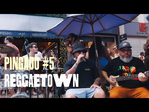 Reggaetown | PINGADO #5