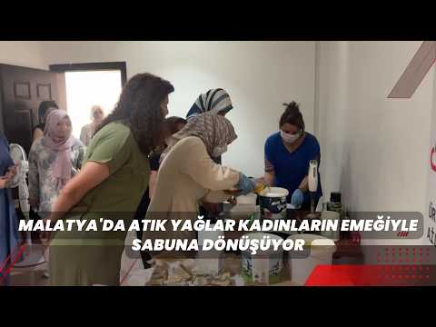 Malatya'da atık yağlar kadınların emeğiyle sabuna dönüşüyor