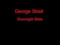 George Strait Overnight Male + Lyrics