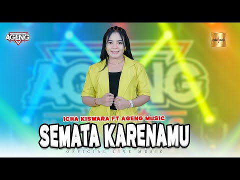 Icha Kiswara ft Ageng Music - Semata Karenamu (Official Live Music)