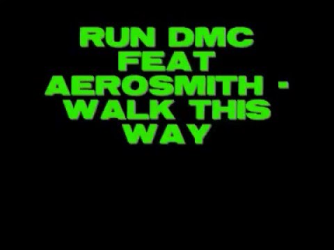 Run DMC feat Aerosmith - Walk This Way
