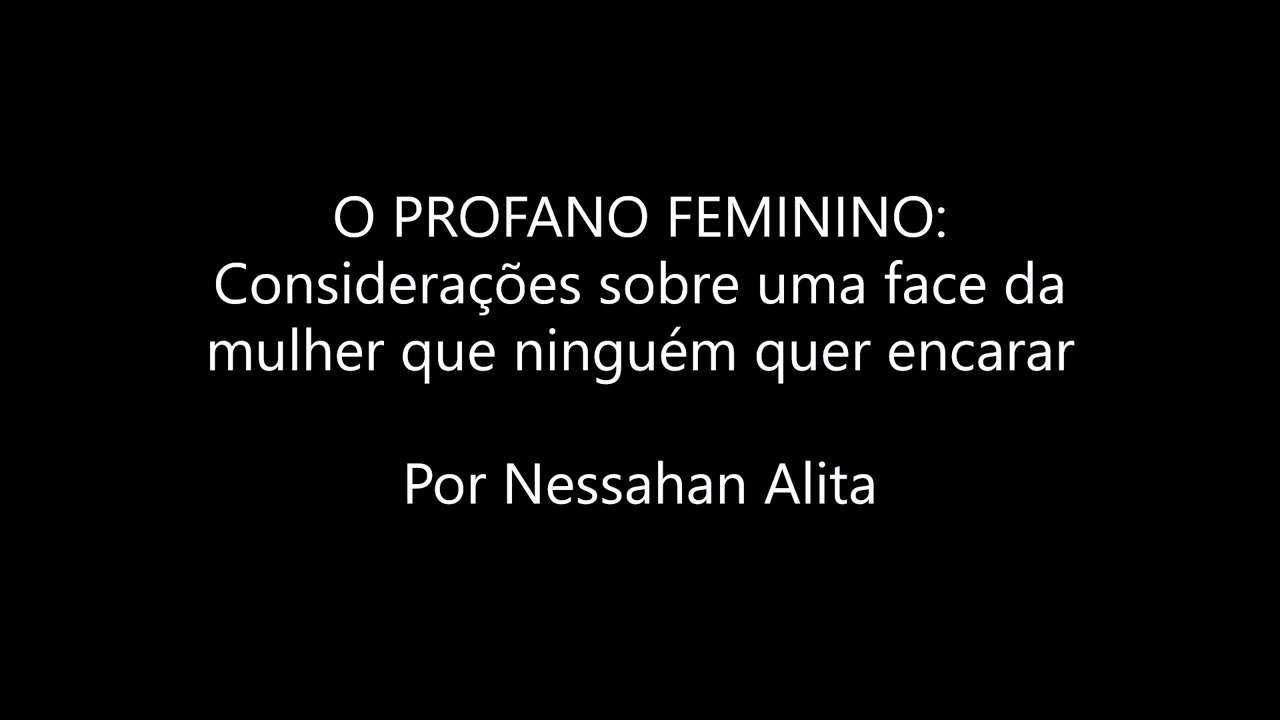 O PROFANO FEMININO | Nessahan Alita