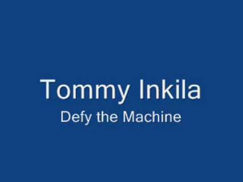 Tommy Inkila Defy the Machine